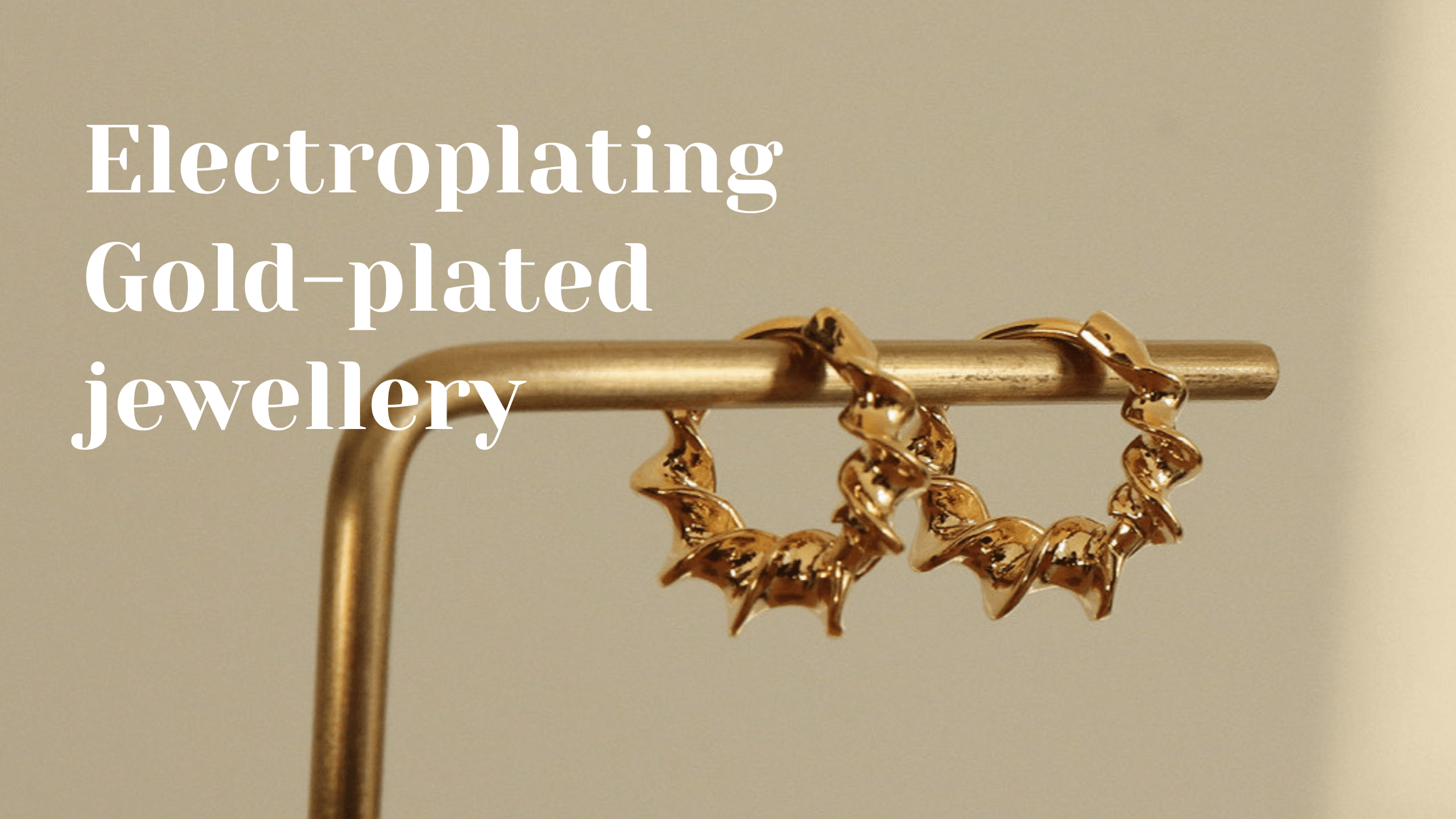 Our technique: Electroplating gold plated jewellery - chailata.com