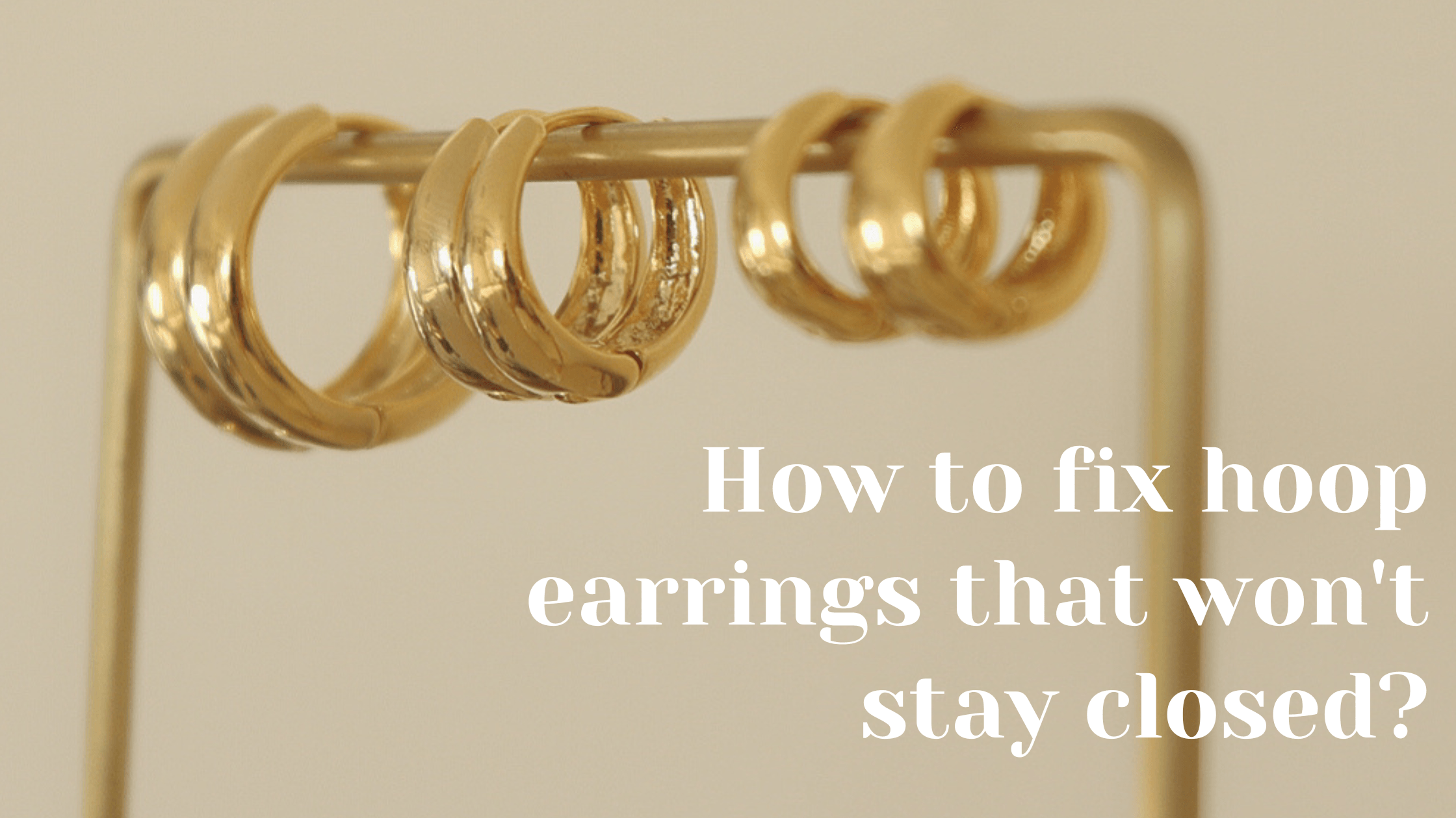 Hoop Earring Closure Woes: A Simple Fix for Your Huggie Hoops - chailata.com